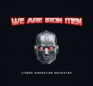 We Are Iron Men - Cyborg Generation Orchestra